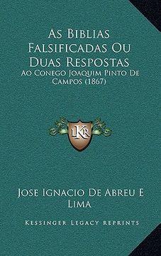 portada As Biblias Falsificadas Ou Duas Respostas: Ao Conego Joaquim Pinto De Campos (1867) (en Portugués)