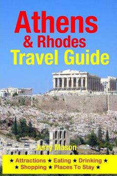 portada Athens & Rhodes Travel Guide: Attractions, Eating, Drinking, Shopping & Places To Stay