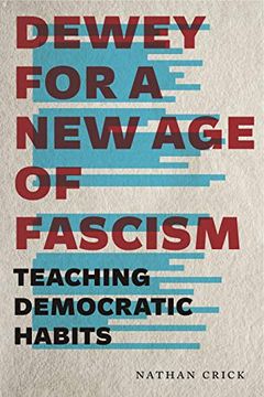 portada Dewey for a new age of Fascism: Teaching Democratic Habits: 22 (Rhetoric and Democratic Deliberation) (in English)
