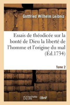 portada Essais de Théodicée Sur La Bonté de Dieu La Liberté de l'Homme Et l'Origine Du Mal T02 (en Francés)