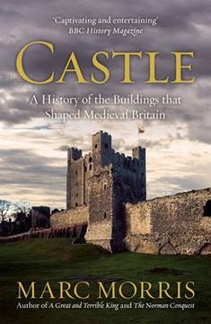 portada castle: a history of the buildings that shaped medieval britain (en Inglés)
