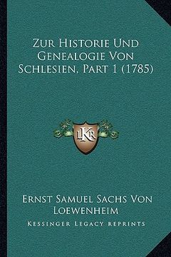 portada Zur Historie Und Genealogie Von Schlesien, Part 1 (1785) (en Alemán)