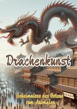 portada Drachenkunst: Geheimnisse des Ostens zum Ausmalen (en Alemán)