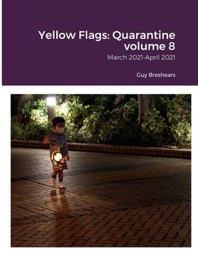 portada Yellow Flags: Quarantine volume 8: March 2021-April 2021 (en Inglés)