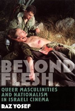 portada Beyond Flesh: Queer Masculinities and Nationalism in Israeli Cinema (en Inglés)