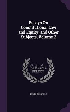 portada Essays On Constitutional Law and Equity, and Other Subjects, Volume 2 (en Inglés)
