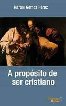 portada A Proposito de ser Cristiano (in Spanish)