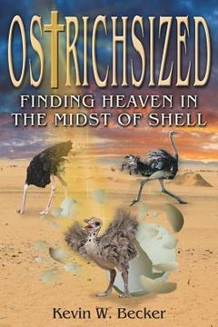 portada Ostrichsized: Finding Heaven in the Midst of Shell (in English)