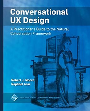 portada Conversational ux Design: A Practitioner'S Guide to the Natural Conversation Framework (Acm Books) 