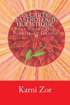 portada Les Cartes d'Astrologie Holistique: Pour Conseiller, Predire et Guerir (Noir&Blanc) (en Francés)