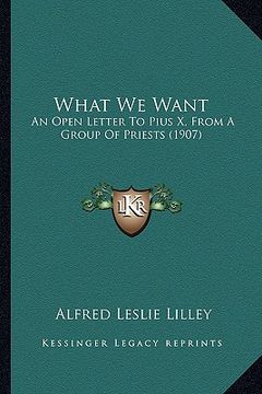 portada what we want: an open letter to pius x, from a group of priests (1907)