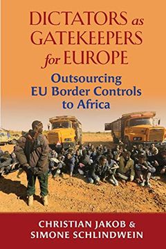 portada Dictators as Gatekeepers: Outsourcing eu Border  Controls to Africa (in English)