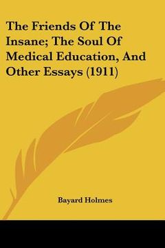 portada the friends of the insane; the soul of medical education, and other essays (1911)