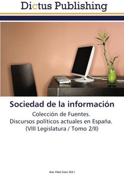 portada Sociedad de la información: Colección de Fuentes.   Discursos políticos actuales en España.   (VIII Legislatura / Tomo 2/II)