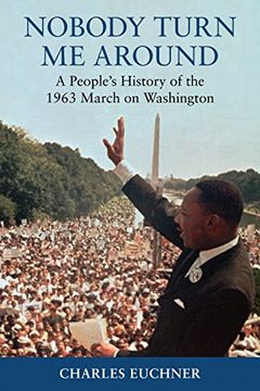 portada Nobody Turn me Around: A People's History of the 1963 March on Washington (en Inglés)