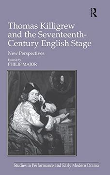 portada Thomas Killigrew and the Seventeenth-Century English Stage: New Perspectives (Studies in Performance and Early Modern Drama) (en Inglés)