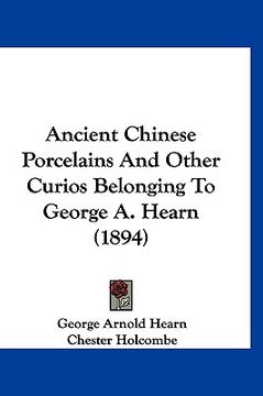 portada ancient chinese porcelains and other curios belonging to george a. hearn (1894) (en Inglés)