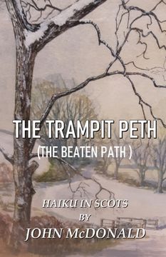 portada The Trampit Peth: (The Beaten Path ) Haiku in Scots (en Inglés)