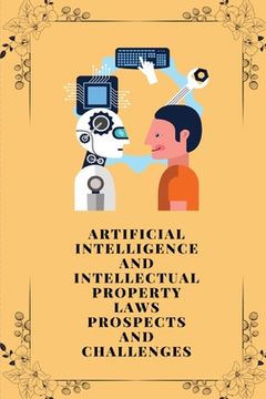 portada Artificial intelligence and intellectual property laws prospects and challenges (en Inglés)