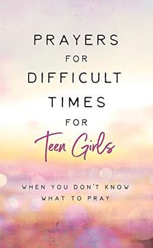 portada Prayers for Difficult Times for Teen Girls (en Inglés)