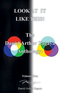 portada Look at it Like This! The Daniel Arthur Zagaya Anthology: Volume one 