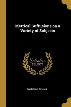 portada Metrical Guffusions on a Variety of Subjects (in English)