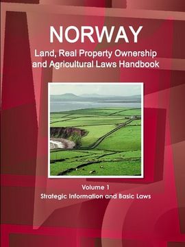 portada Norway Land, Real Property Ownership and Agricultural Laws Handbook Volume 1 Strategic Information and Basic Laws