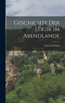 portada Geschichte der Logik im Abendlande (in English)