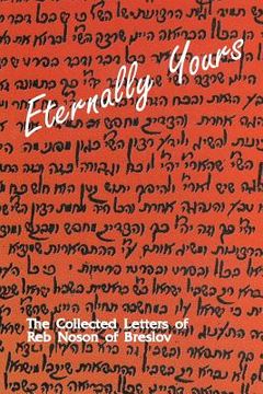 portada Eternally Yours - Volume 1: The Collected Letters of Reb Noson of Breslov (in English)