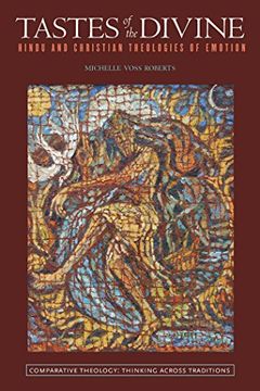 portada Tastes of the Divine: Hindu and Christian Theologies of Emotion (Comparative Theology: Thinking Across Traditions) (en Inglés)