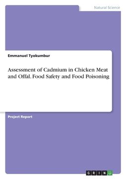 portada Assessment of Cadmium in Chicken Meat and Offal. Food Safety and Food Poisoning (in English)