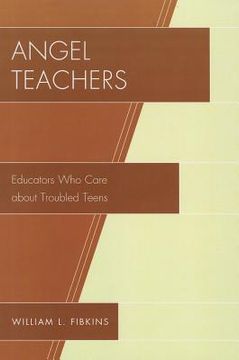 portada angel teachers: educators who care about troubled teens (en Inglés)