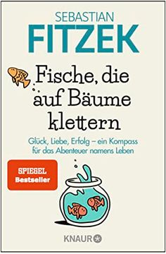 portada Fische die auf Bäume Klettern, Glück Liebe Erfolg, ein Kompass für das Abenteuer Namens Leben (in German)