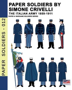 portada Paper Soldiers by Simone Crivelli - The Italian army 1859-1911 (en Inglés)