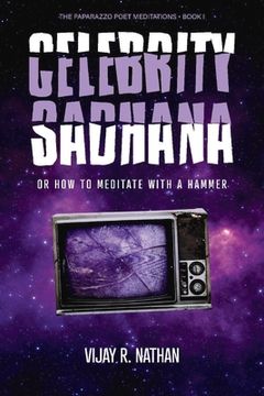 portada Celebrity Sadhana: Or How to Meditate with a Hammer Volume 1 (en Inglés)