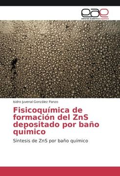 portada Fisicoquímica de formación del ZnS depositado por baño químico: Síntesis de ZnS por baño químico (Spanish Edition)
