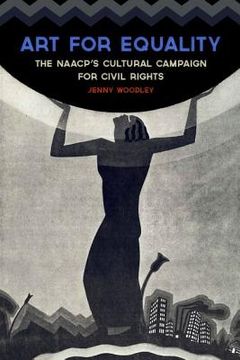 portada Art for Equality: The Naacp's Cultural Campaign for Civil Rights (en Inglés)