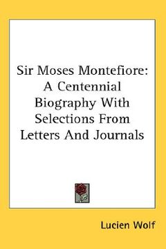 portada sir moses montefiore: a centennial biography with selections from letters and journals (en Inglés)