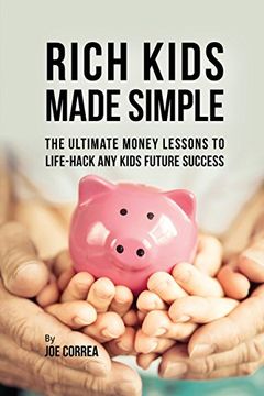 portada Rich Kids Made Simple: The Ultimate Money Lessons to Life-Hack any Kids Future Success (in English)