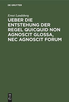 portada Ueber die Entstehung der Regel Quicquid non Agnoscit Glossa, nec Agnoscit Forum (German Edition) (en Alemán)