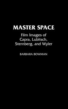 portada Master Space: Film Images of Capra, Lubitsch, Sternberg, and Wyler (en Inglés)
