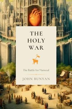 portada The Holy War: The Battle for Mansoul (Classical Readings) (en Inglés)