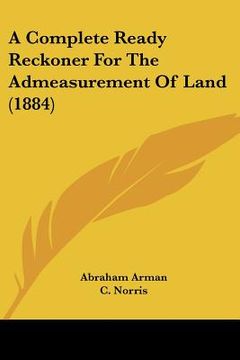 portada a complete ready reckoner for the admeasurement of land (1884) (en Inglés)