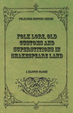 portada Folk Lore, Old Customs and Superstitions in Shakespeare Land (en Inglés)