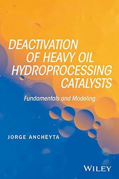 portada Deactivation of Heavy Oil Hydroprocessing Catalysts: Fundamentals and Modeling