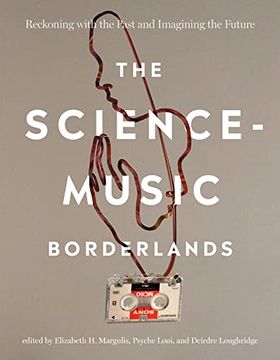 portada The Science-Music Borderlands: Reckoning With the Past and Imagining the Future (en Inglés)