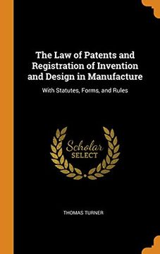 portada The law of Patents and Registration of Invention and Design in Manufacture: With Statutes, Forms, and Rules (en Inglés)