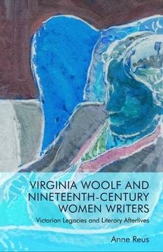 portada Virginia Woolf and Nineteenth-Century Women Writers: Victorian Legacies and Literary Afterlives