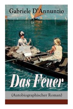 portada Das Feuer (Autobiographischer Roman): Die Liebe ist wie der Krieg: ein Sieg macht zwei Besiegte!