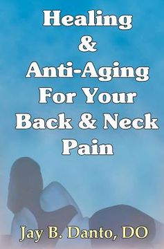 portada healing and anti-aging for your back & neck pain (en Inglés)